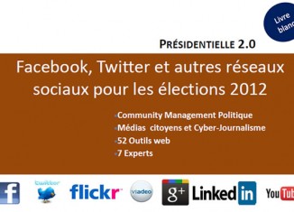 Téléchargez le livre blanc, Présidentielle 2.0 : Facebook, Twitter et autres réseaux sociaux pour les élections 2012